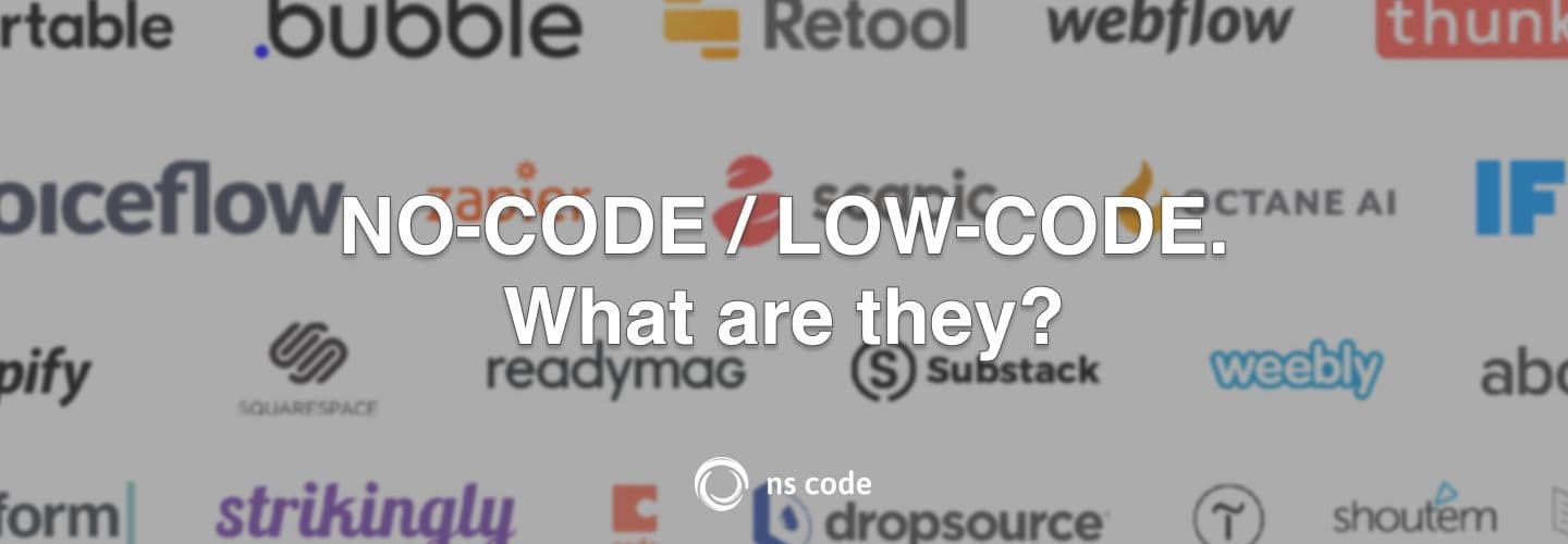 NO-CODE / LOW-CODE. What are they?